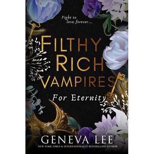 Filthy Rich Vampires: For Eternity -- Geneva Lee